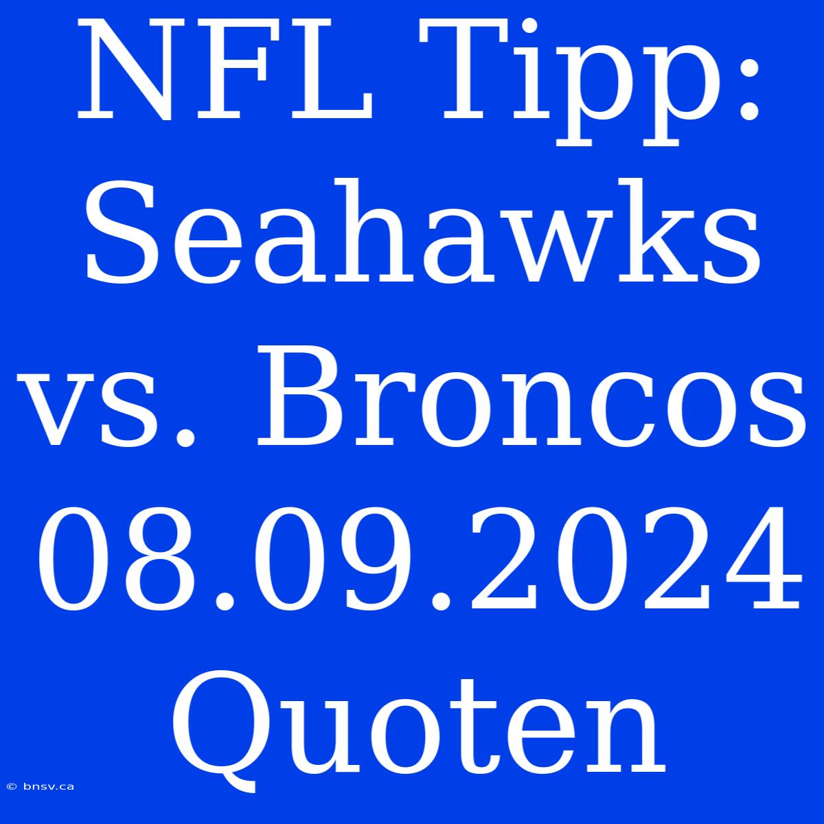 NFL Tipp: Seahawks Vs. Broncos 08.09.2024 Quoten