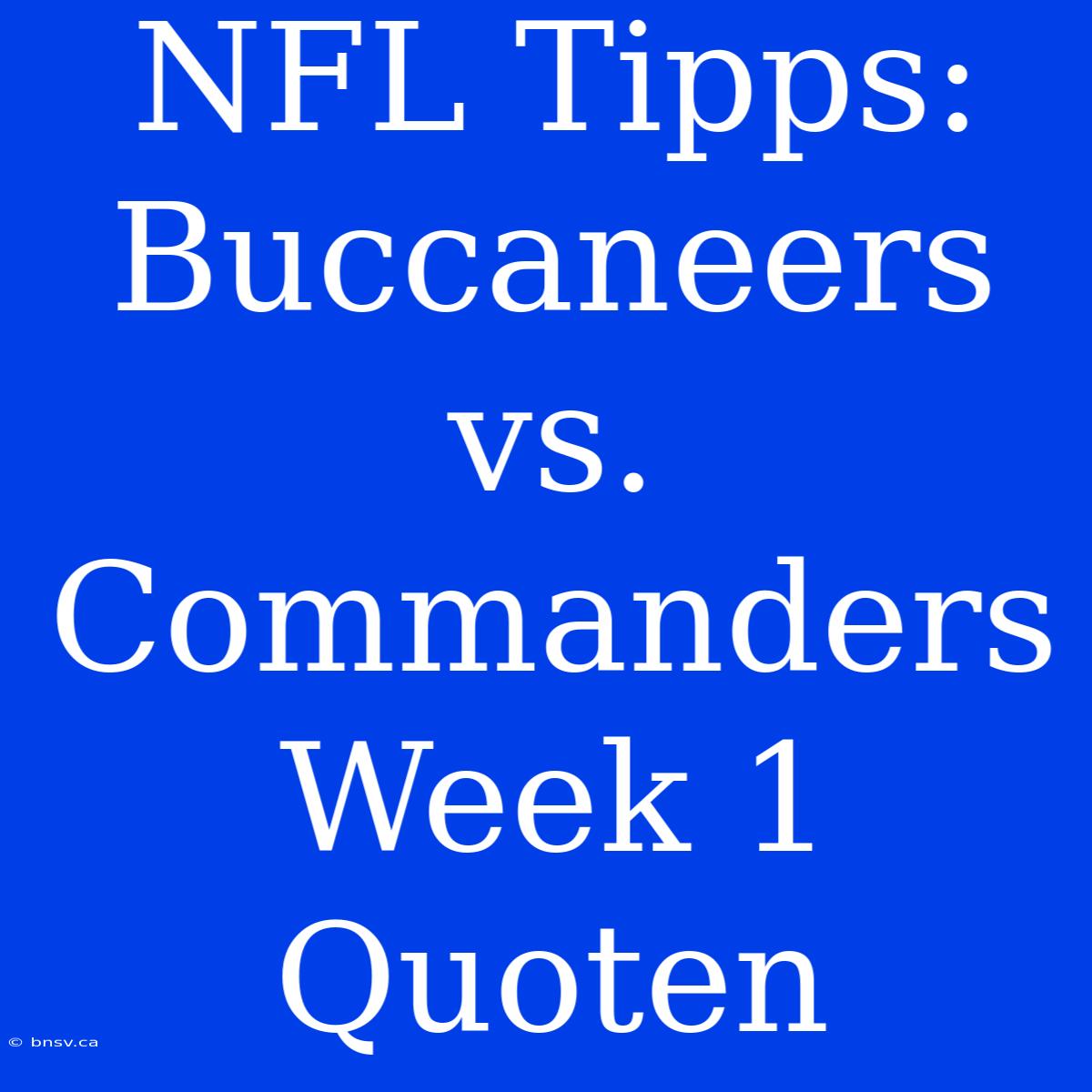 NFL Tipps: Buccaneers Vs. Commanders Week 1 Quoten