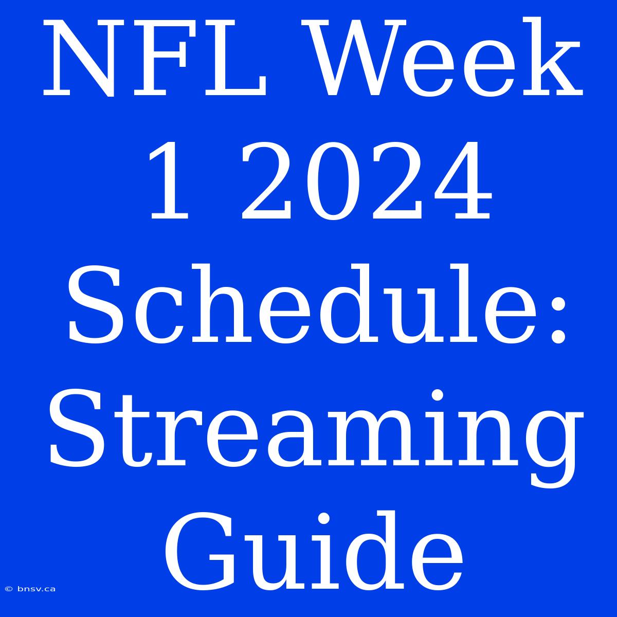 NFL Week 1 2024 Schedule: Streaming Guide