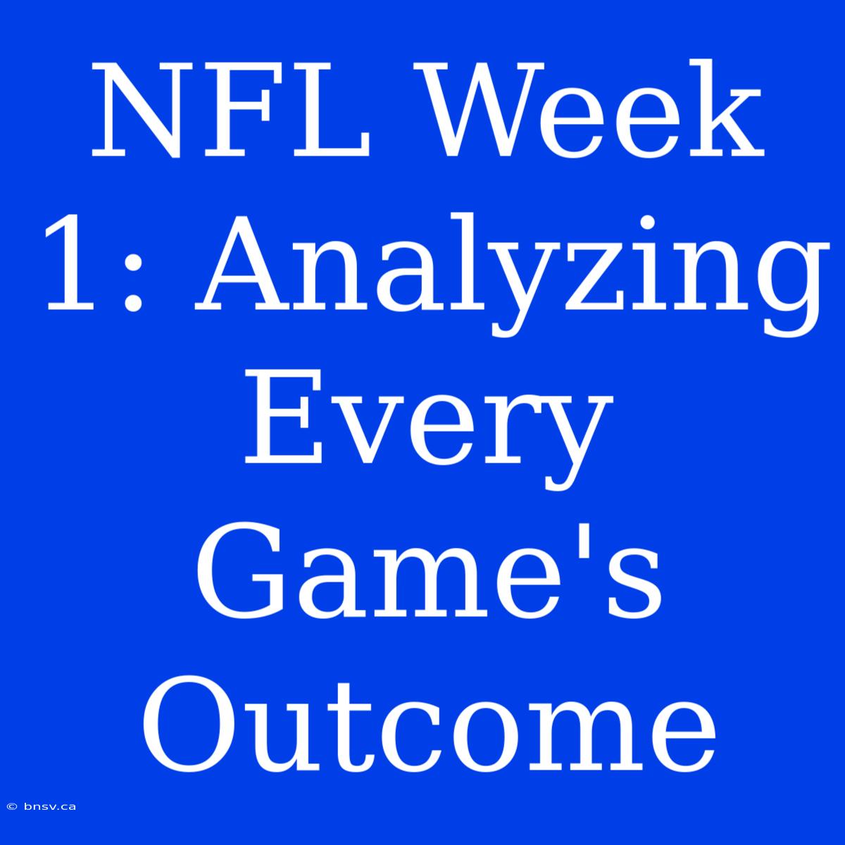 NFL Week 1: Analyzing Every Game's Outcome