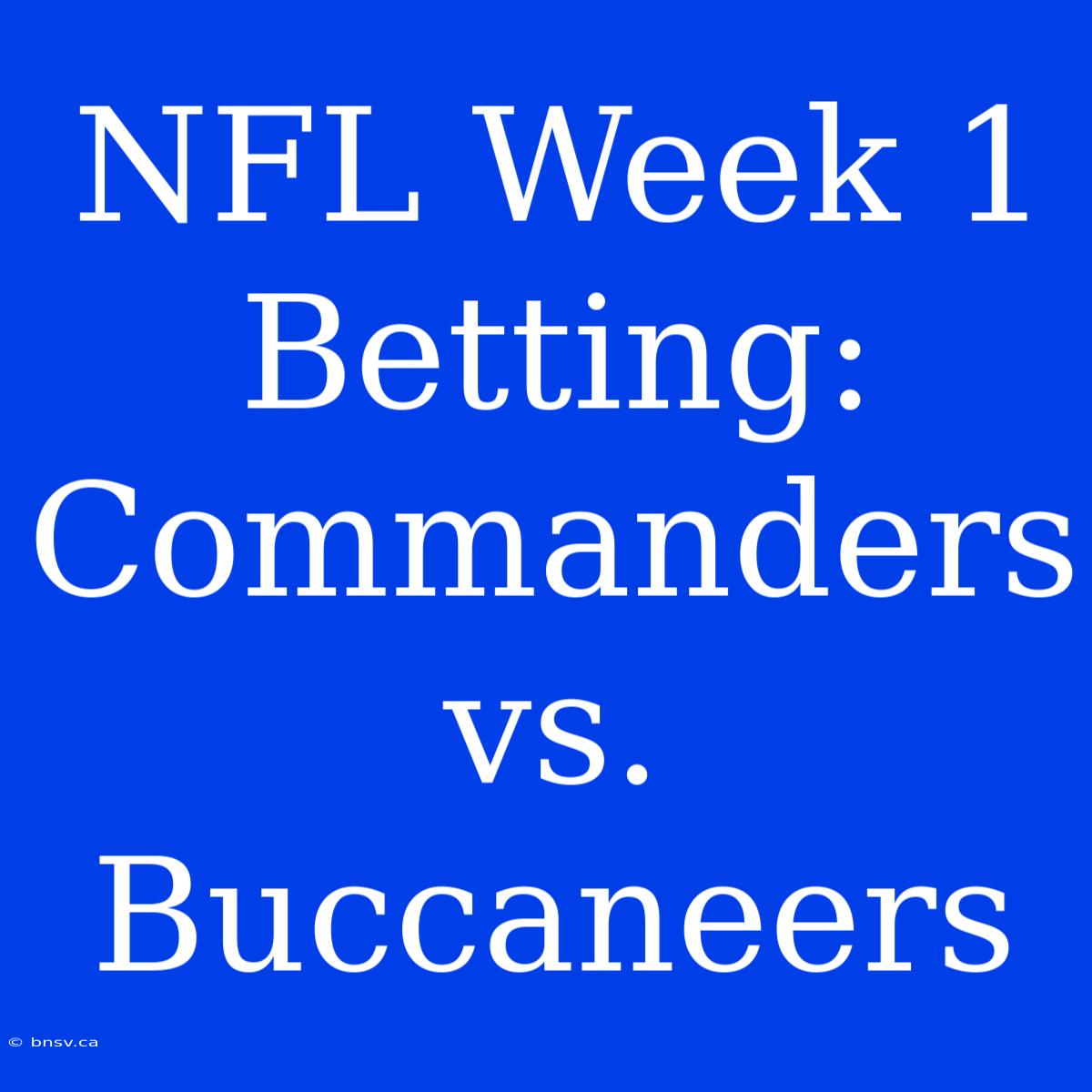 NFL Week 1 Betting: Commanders Vs. Buccaneers