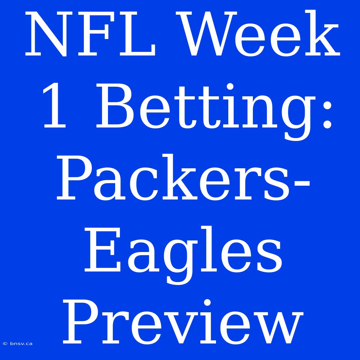 NFL Week 1 Betting: Packers-Eagles Preview