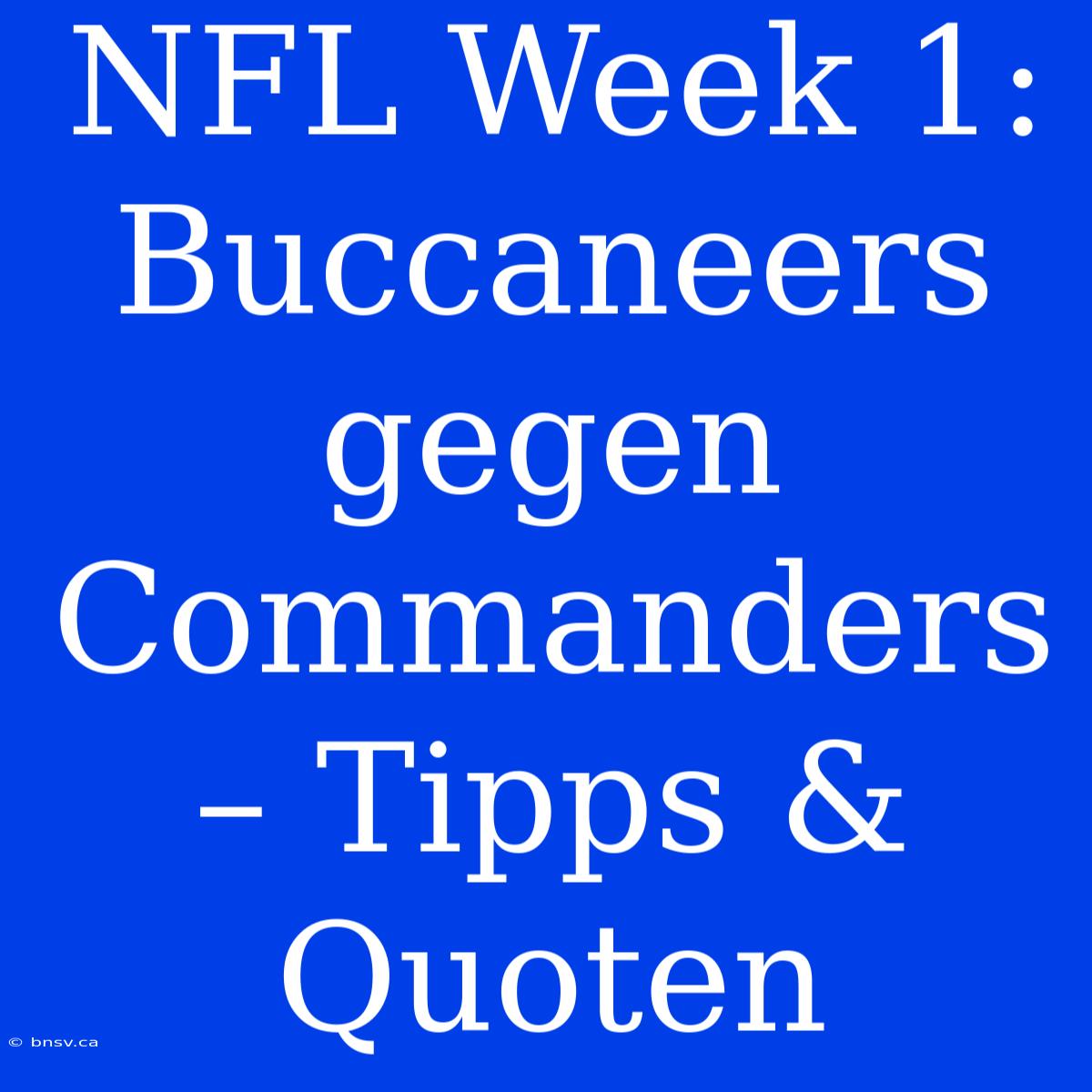 NFL Week 1: Buccaneers Gegen Commanders – Tipps & Quoten