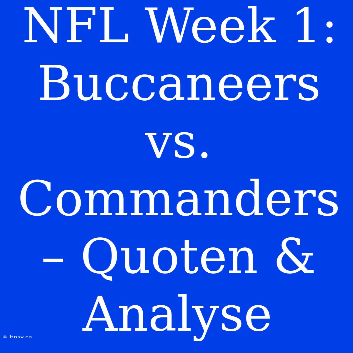 NFL Week 1: Buccaneers Vs. Commanders – Quoten & Analyse