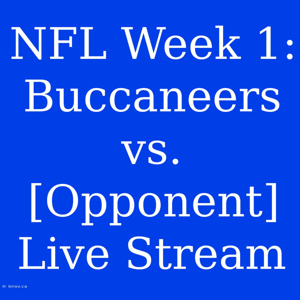 NFL Week 1: Buccaneers Vs. [Opponent] Live Stream