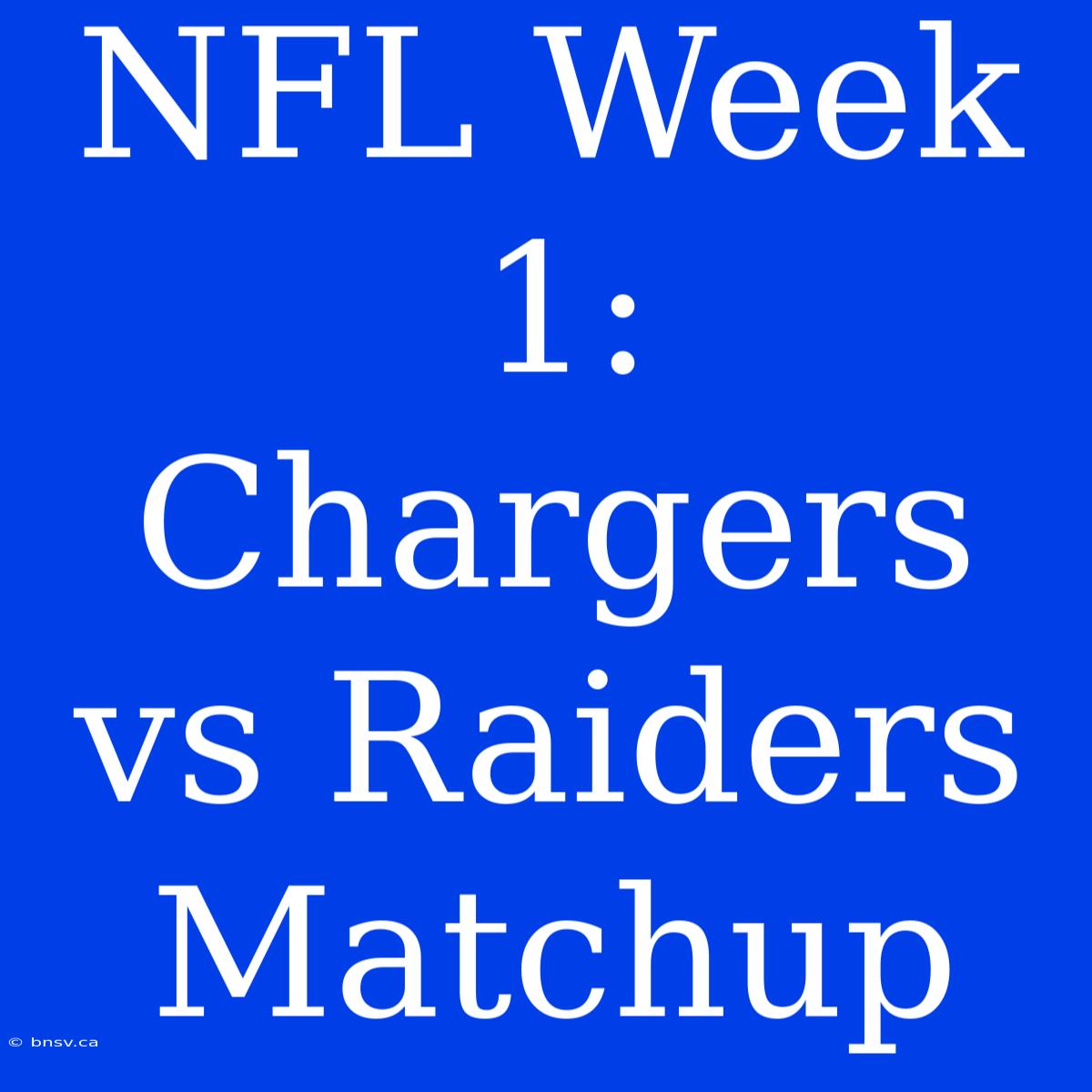 NFL Week 1: Chargers Vs Raiders Matchup