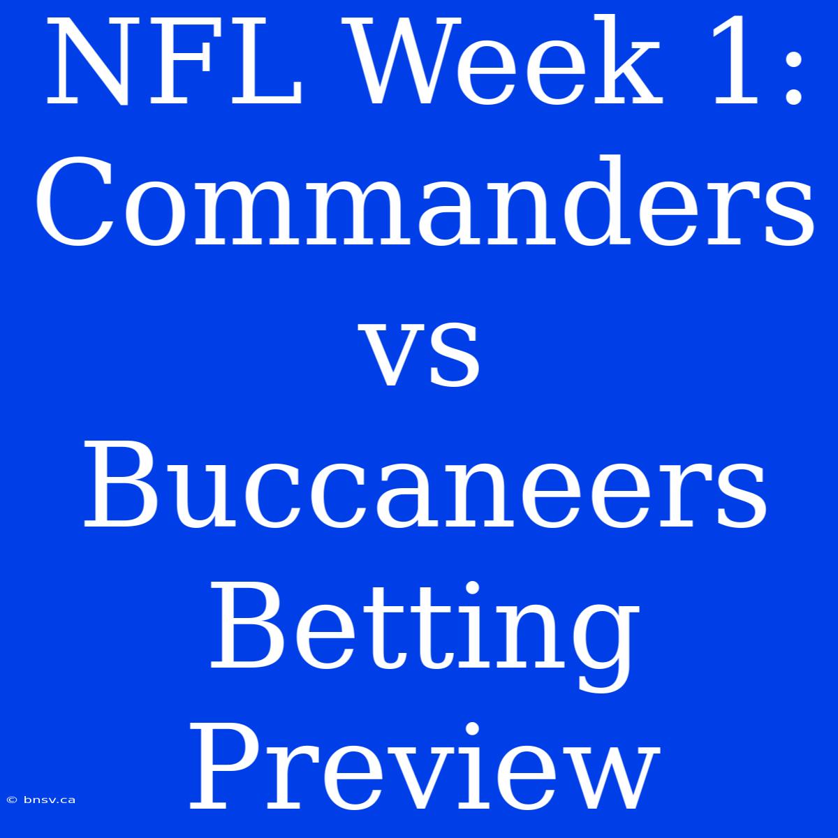 NFL Week 1: Commanders Vs Buccaneers Betting Preview