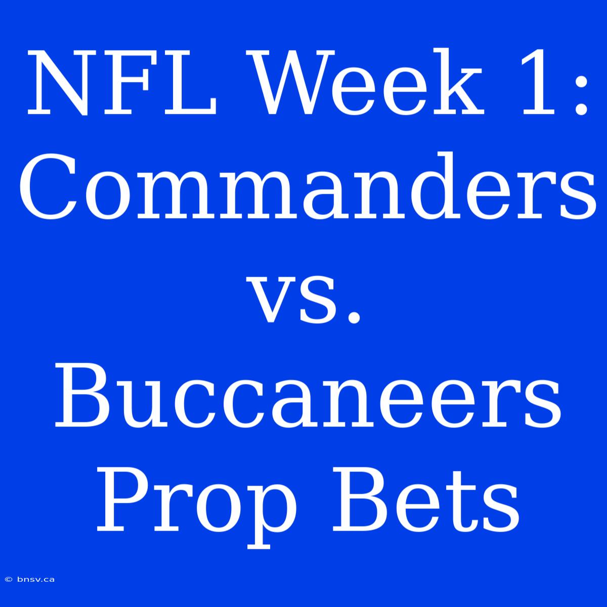 NFL Week 1: Commanders Vs. Buccaneers Prop Bets