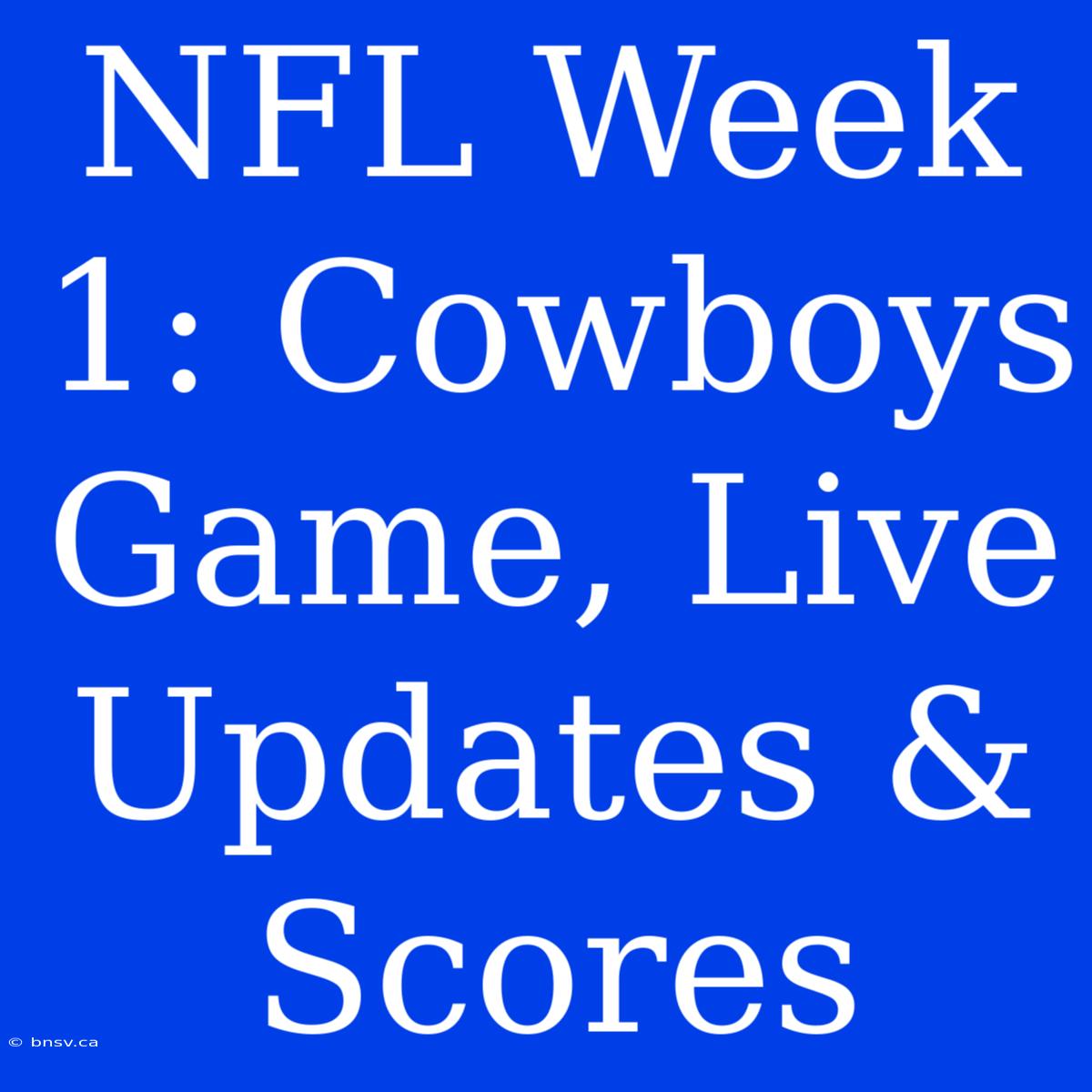 NFL Week 1: Cowboys Game, Live Updates & Scores