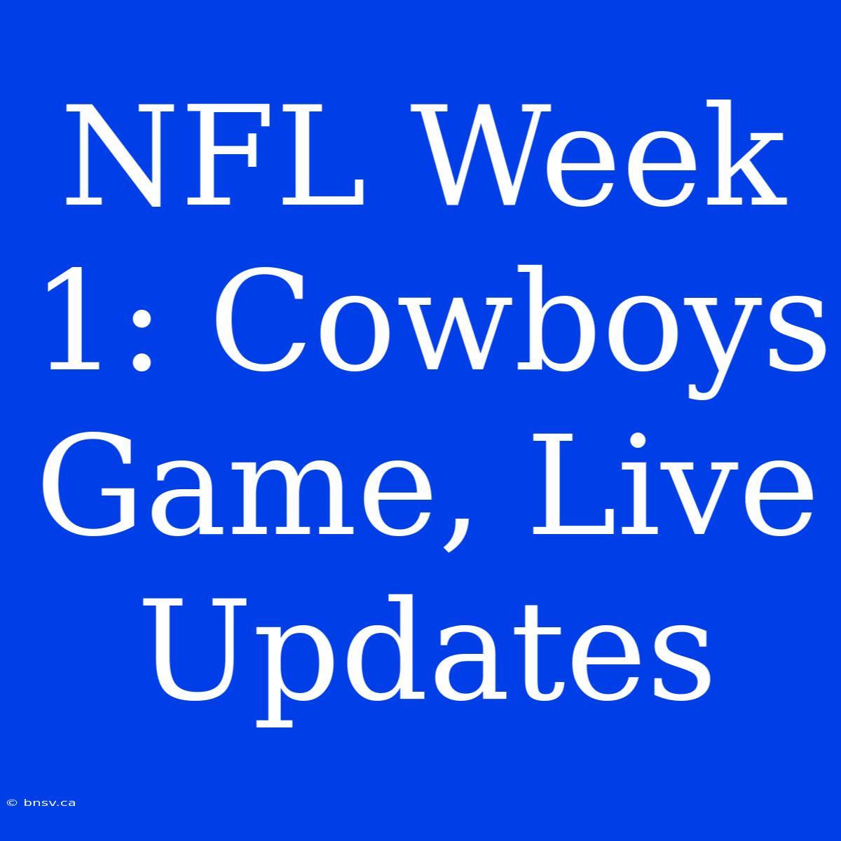 NFL Week 1: Cowboys Game, Live Updates