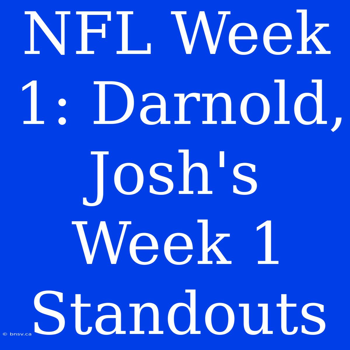 NFL Week 1: Darnold, Josh's Week 1 Standouts