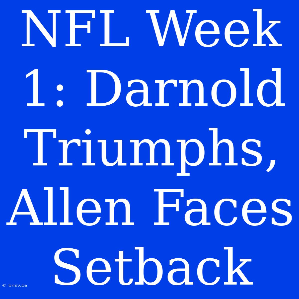 NFL Week 1: Darnold Triumphs, Allen Faces Setback