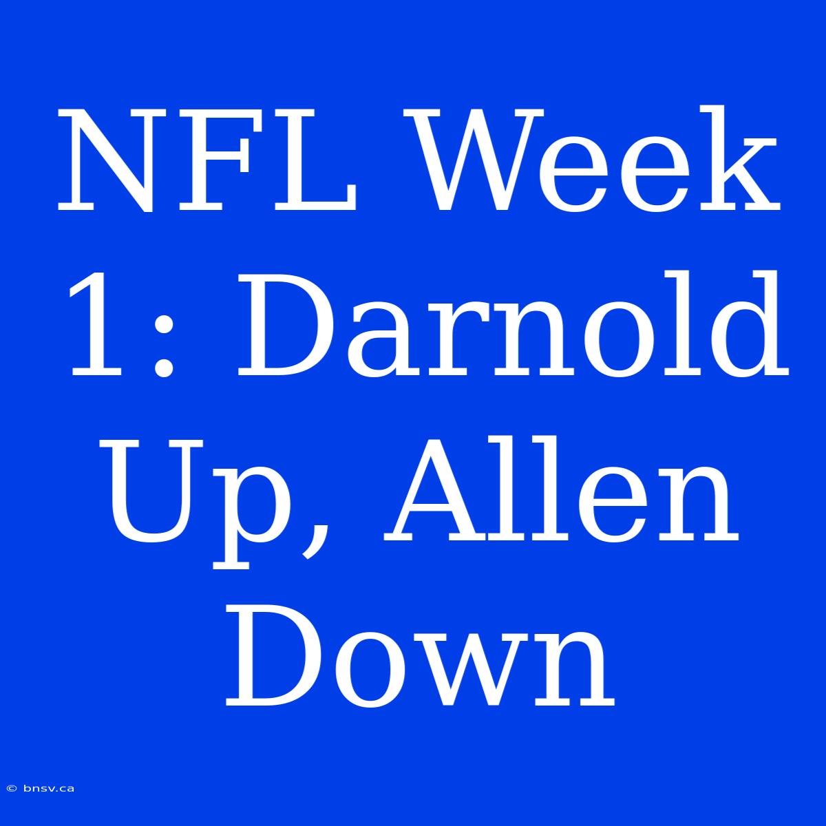 NFL Week 1: Darnold Up, Allen Down