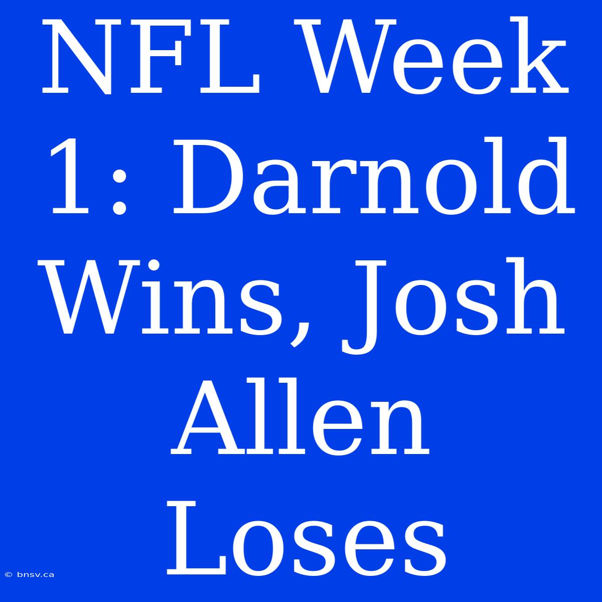 NFL Week 1: Darnold Wins, Josh Allen Loses