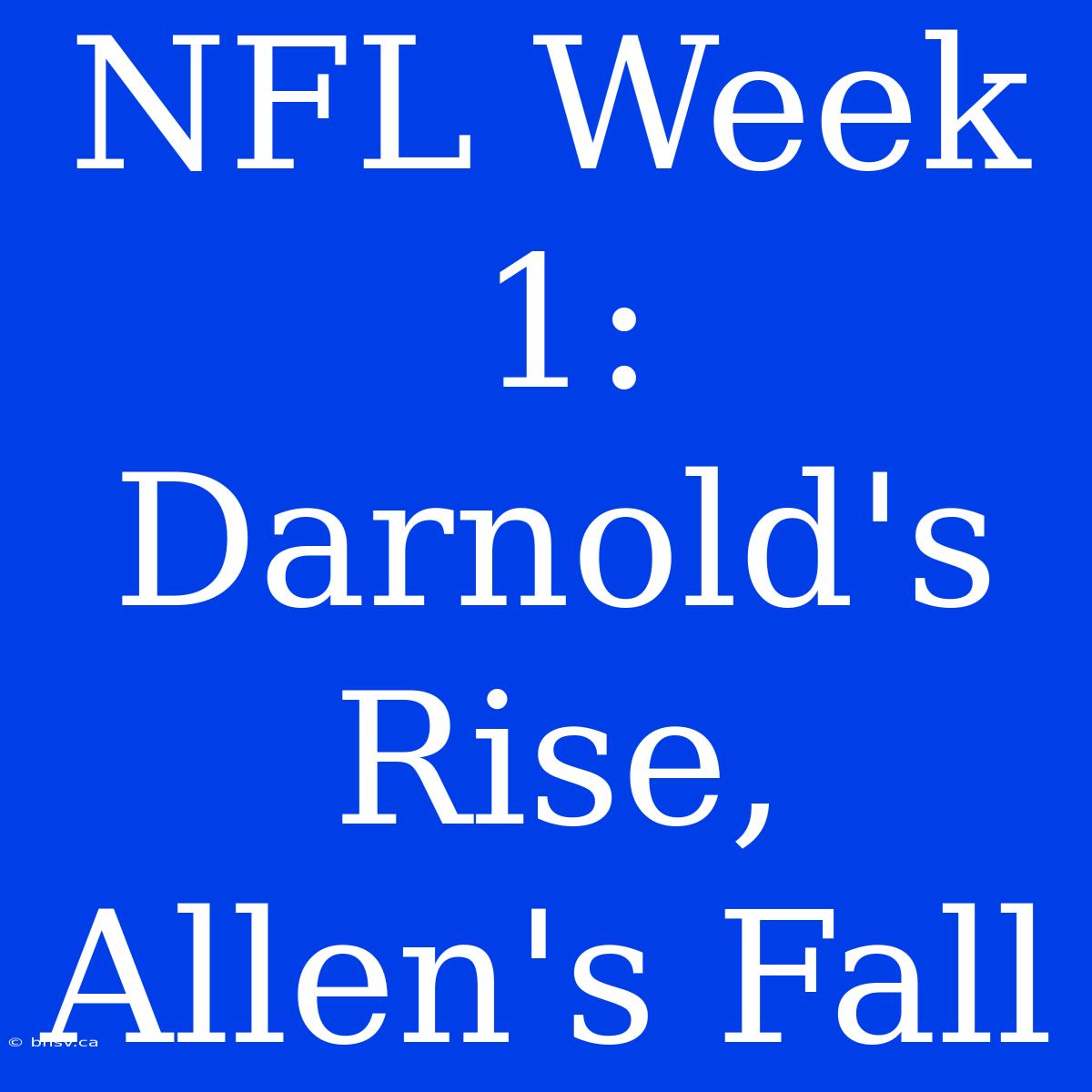 NFL Week 1: Darnold's Rise, Allen's Fall