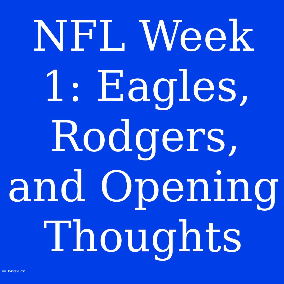 NFL Week 1: Eagles, Rodgers, And Opening Thoughts