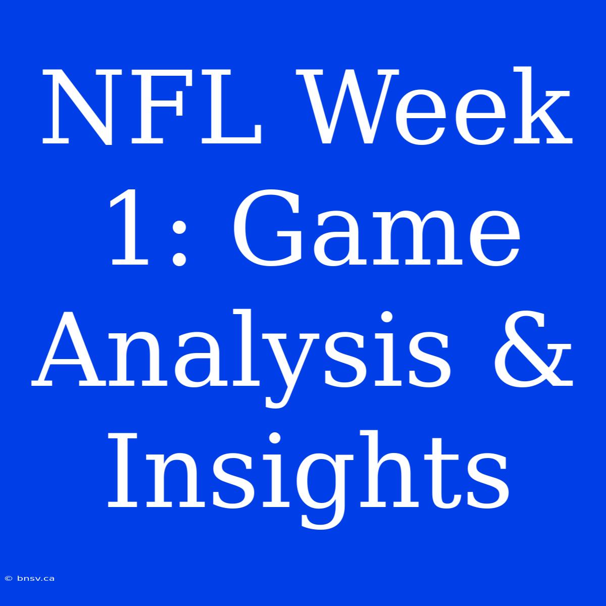 NFL Week 1: Game Analysis & Insights