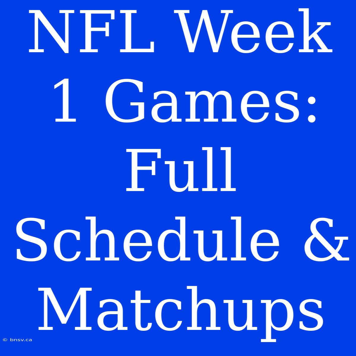 NFL Week 1 Games: Full Schedule & Matchups