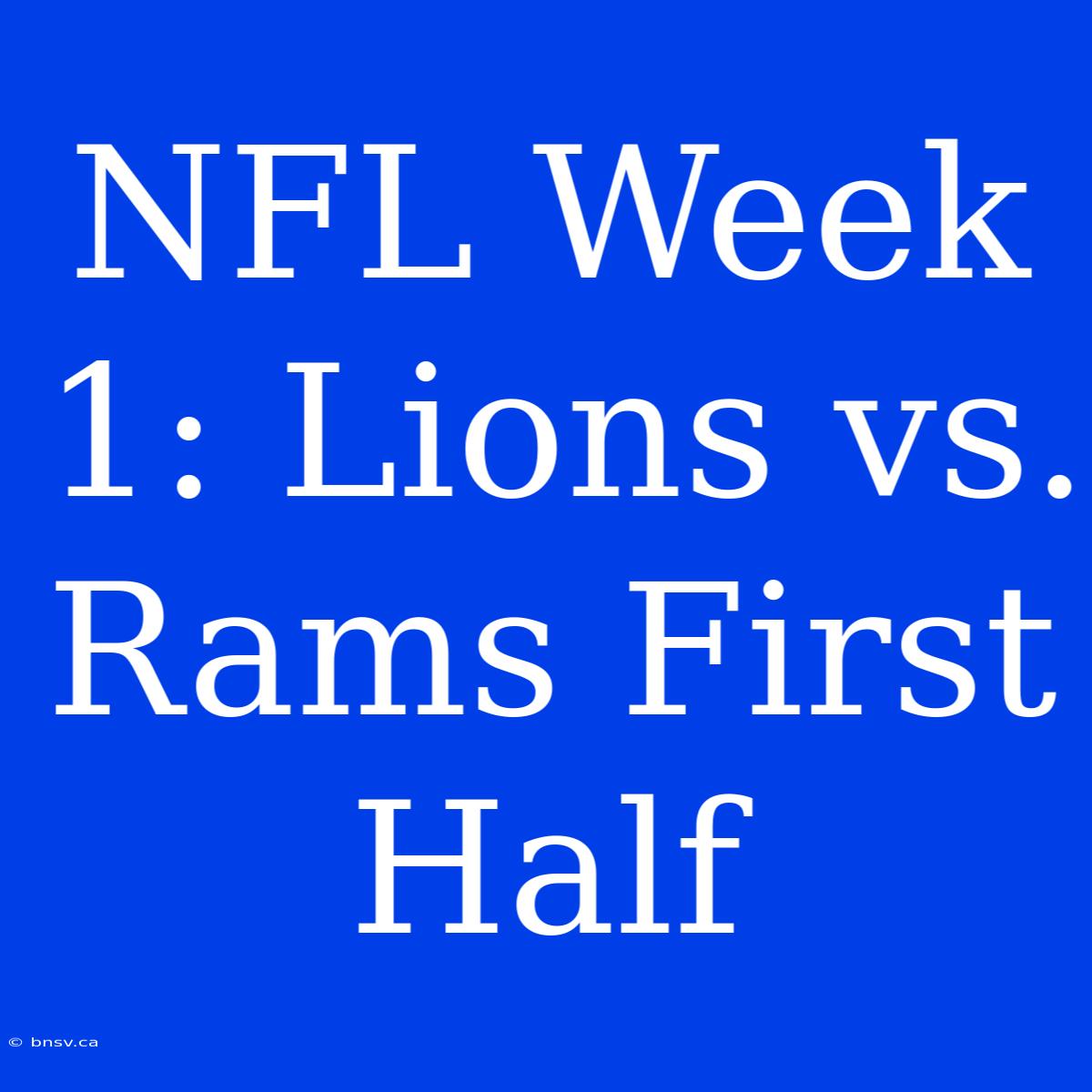 NFL Week 1: Lions Vs. Rams First Half