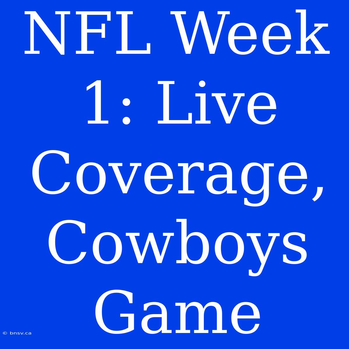 NFL Week 1: Live Coverage, Cowboys Game