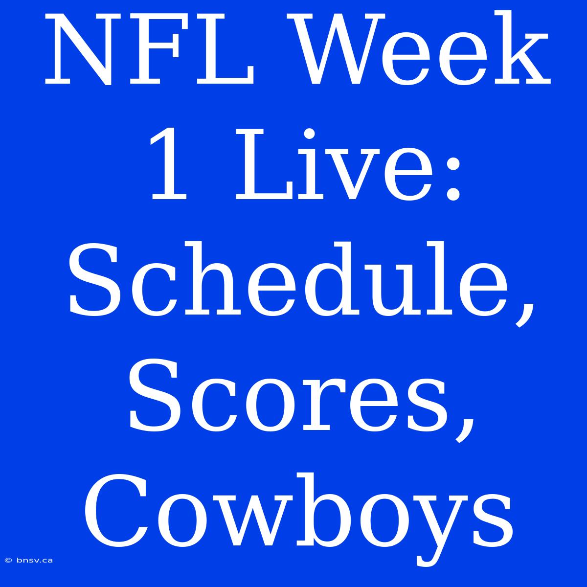 NFL Week 1 Live: Schedule, Scores, Cowboys