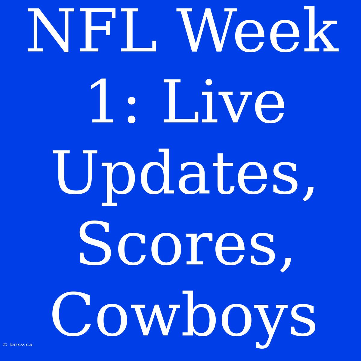 NFL Week 1: Live Updates, Scores, Cowboys