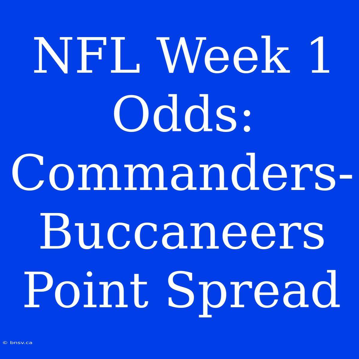 NFL Week 1 Odds: Commanders-Buccaneers Point Spread