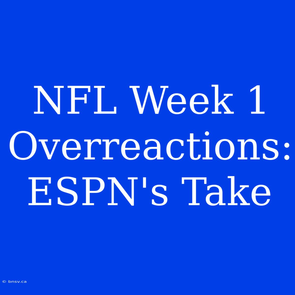 NFL Week 1 Overreactions: ESPN's Take