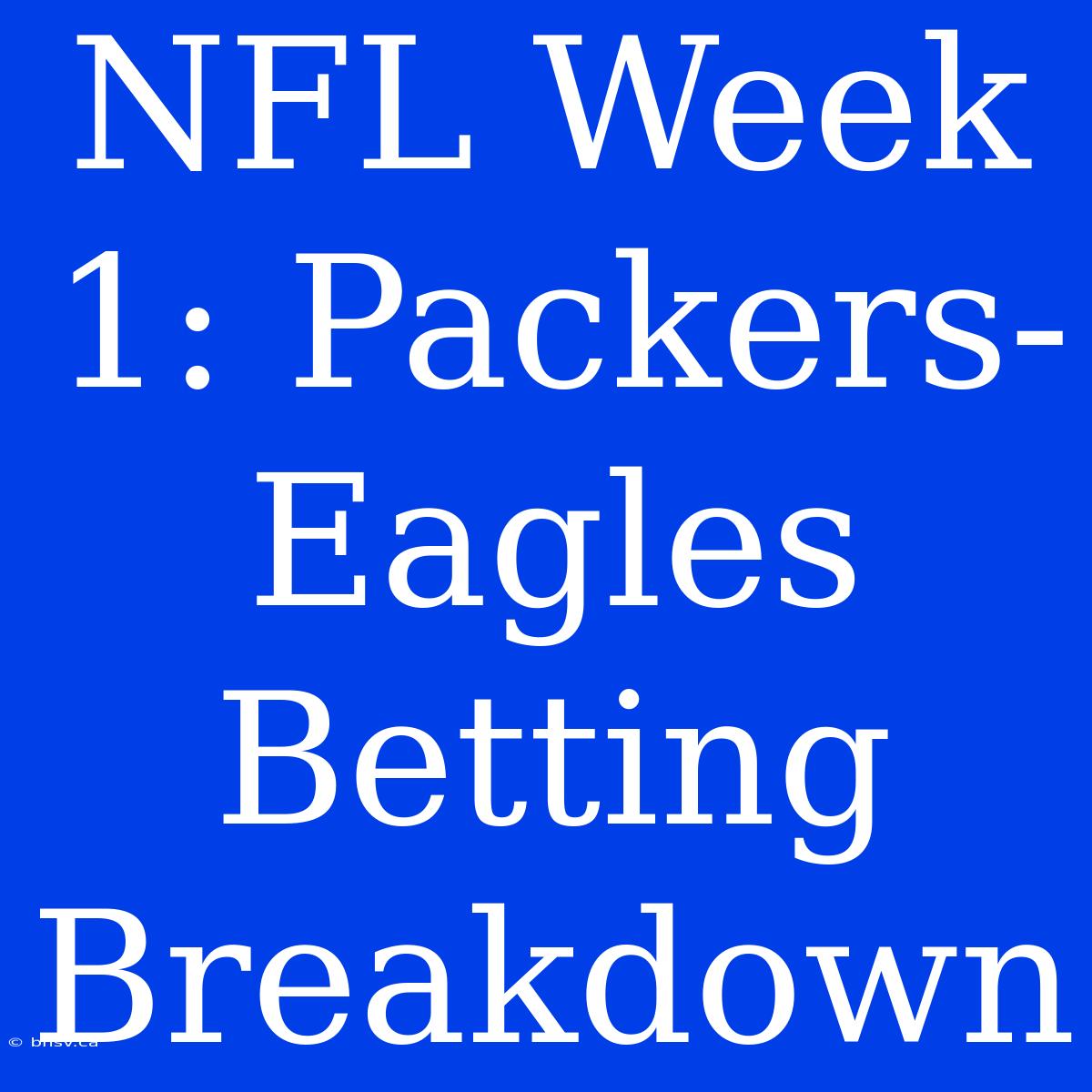 NFL Week 1: Packers-Eagles Betting Breakdown