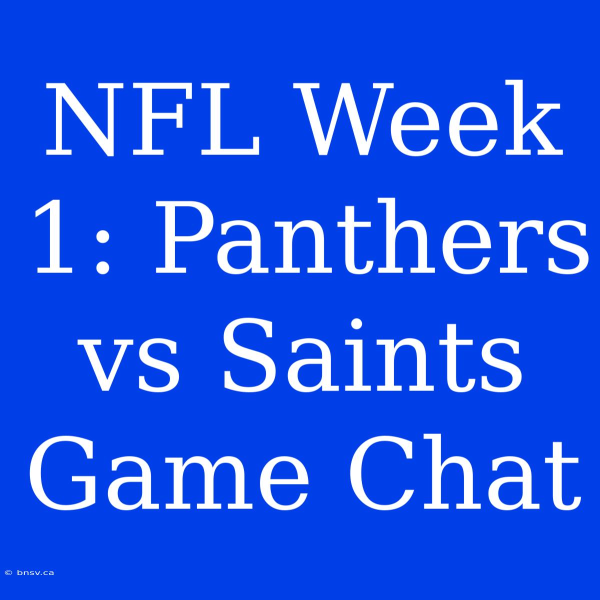 NFL Week 1: Panthers Vs Saints Game Chat