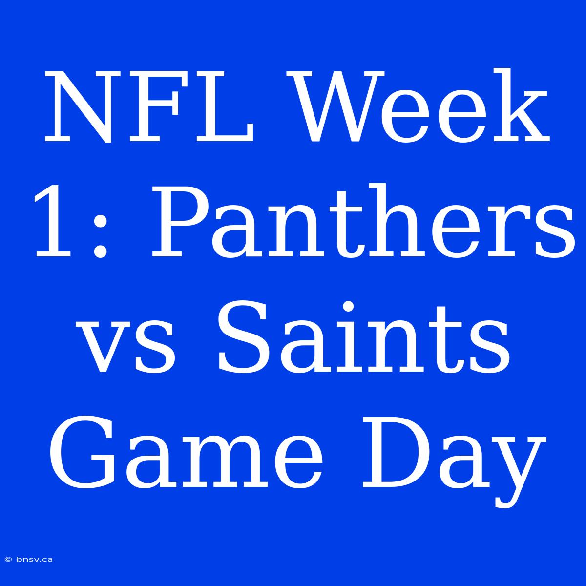 NFL Week 1: Panthers Vs Saints Game Day