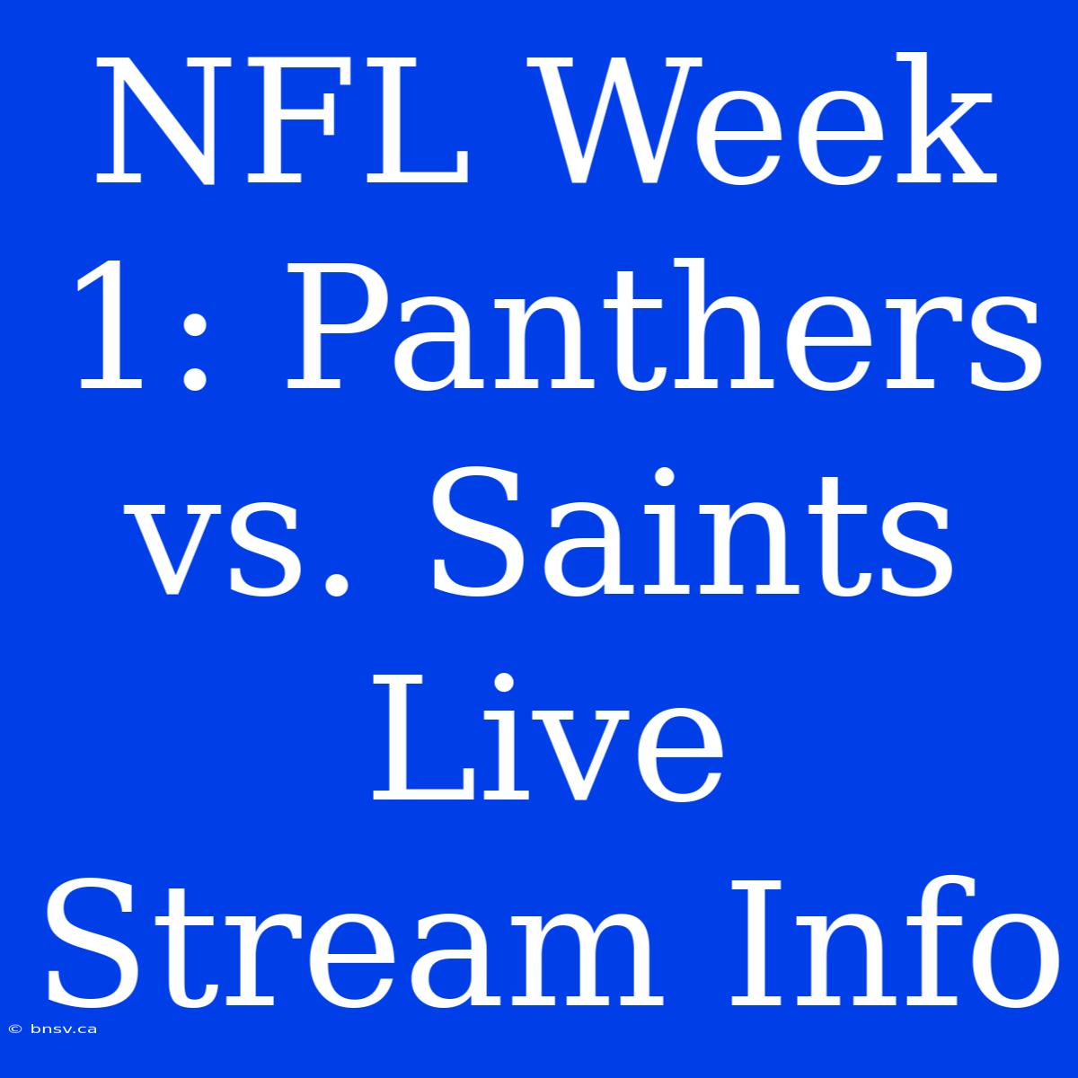 NFL Week 1: Panthers Vs. Saints Live Stream Info