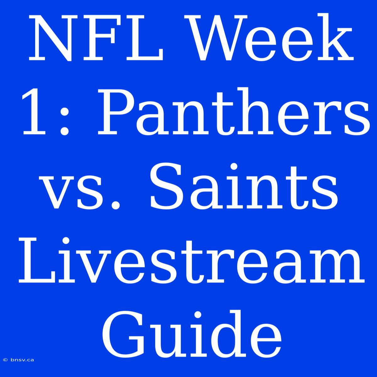 NFL Week 1: Panthers Vs. Saints Livestream Guide