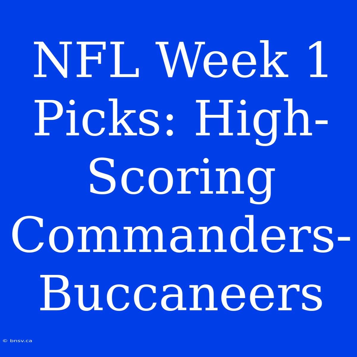 NFL Week 1 Picks: High-Scoring Commanders-Buccaneers