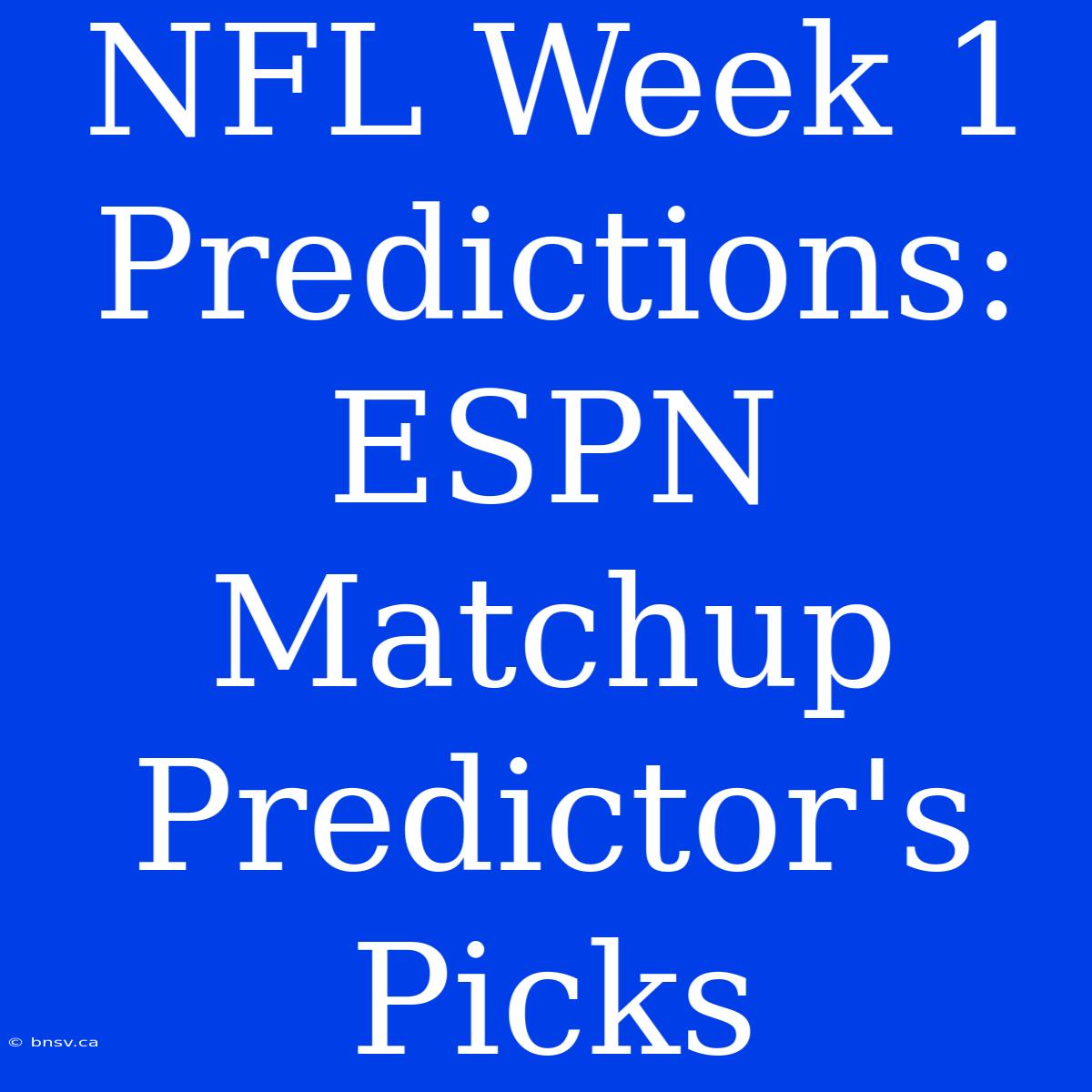 NFL Week 1 Predictions: ESPN Matchup Predictor's Picks