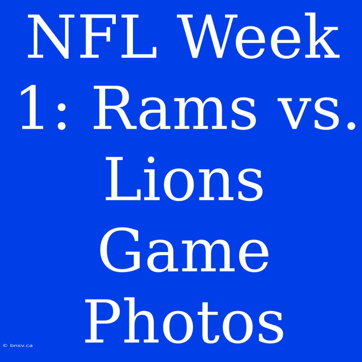 NFL Week 1: Rams Vs. Lions Game Photos