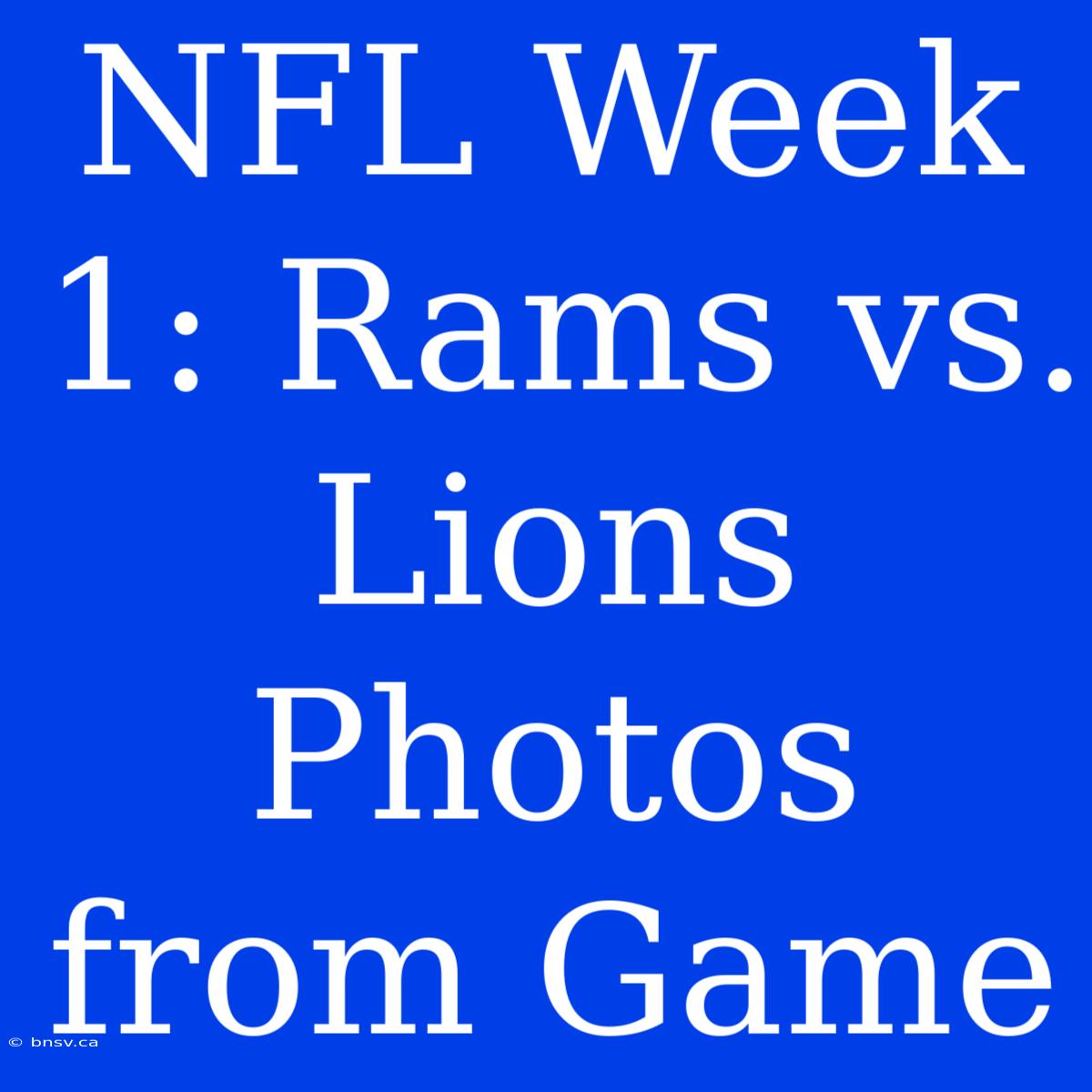 NFL Week 1: Rams Vs. Lions Photos From Game