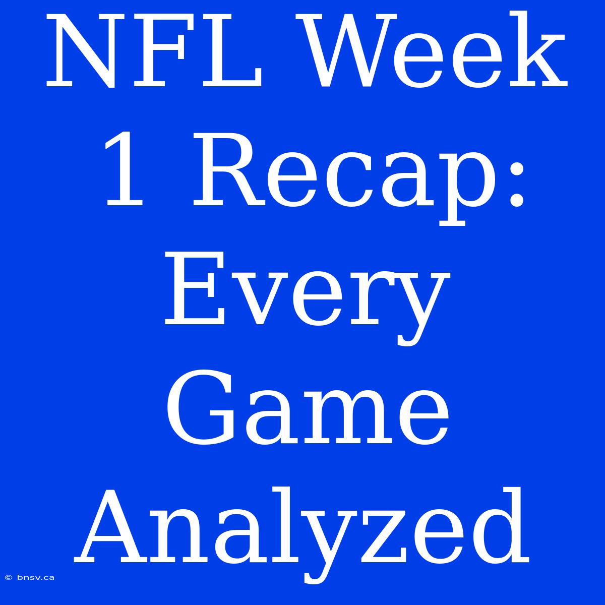 NFL Week 1 Recap: Every Game Analyzed