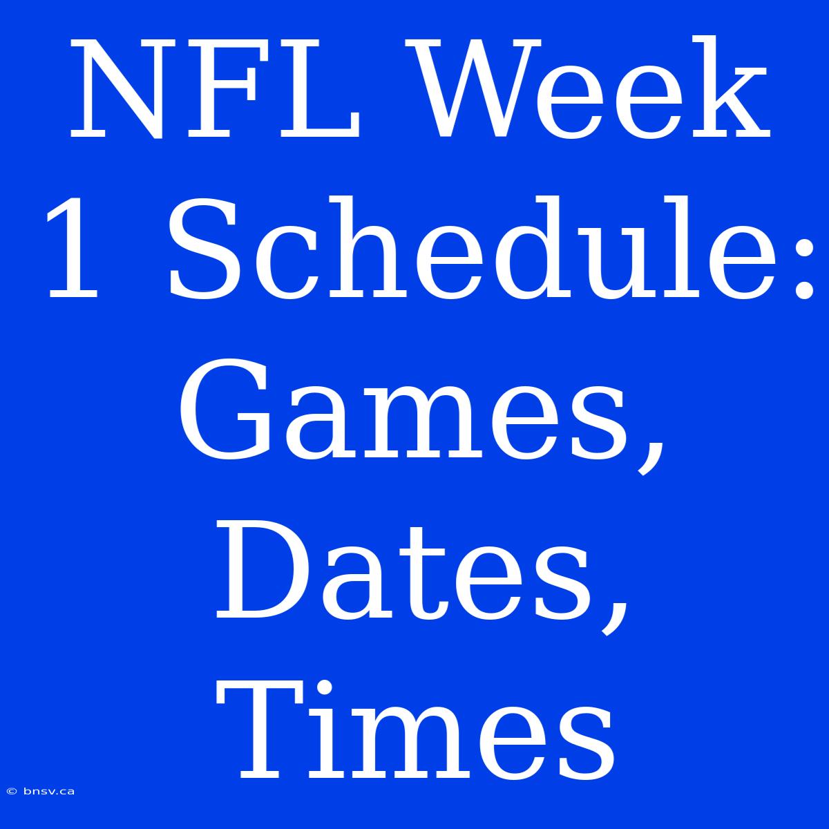 NFL Week 1 Schedule: Games, Dates, Times