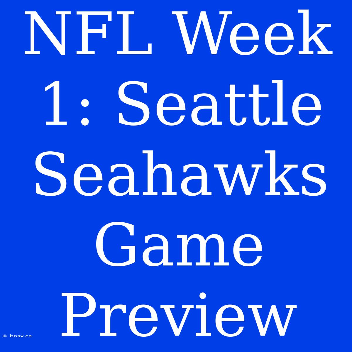 NFL Week 1: Seattle Seahawks Game Preview