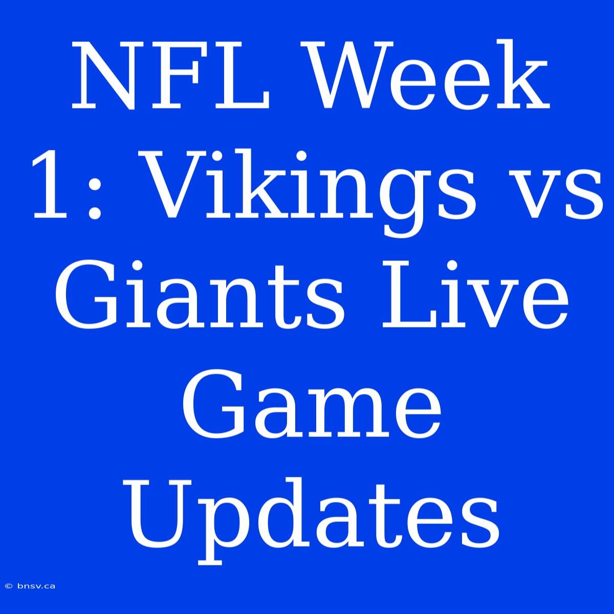 NFL Week 1: Vikings Vs Giants Live Game Updates