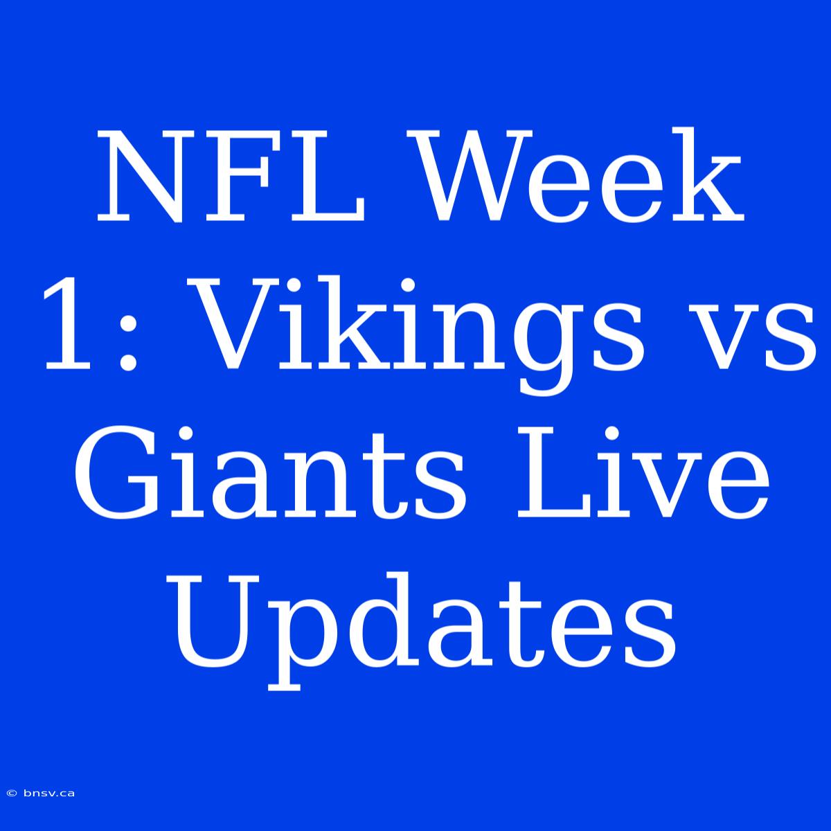 NFL Week 1: Vikings Vs Giants Live Updates