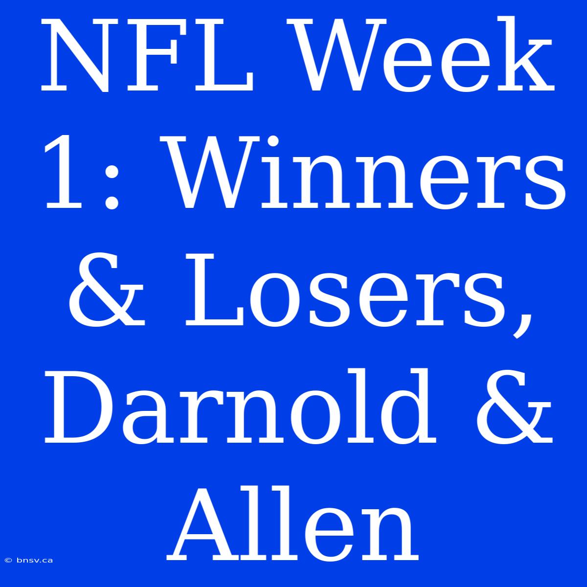 NFL Week 1: Winners & Losers, Darnold & Allen