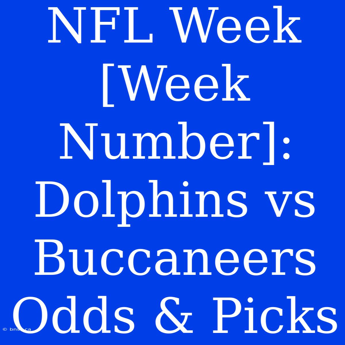 NFL Week [Week Number]: Dolphins Vs Buccaneers Odds & Picks