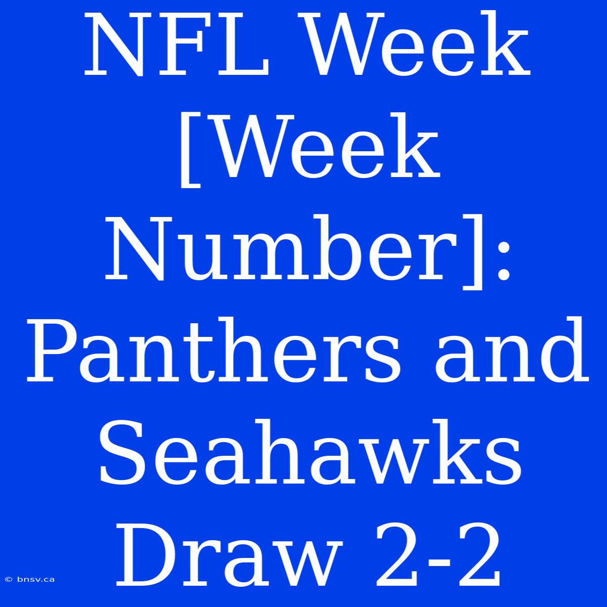 NFL Week [Week Number]: Panthers And Seahawks Draw 2-2