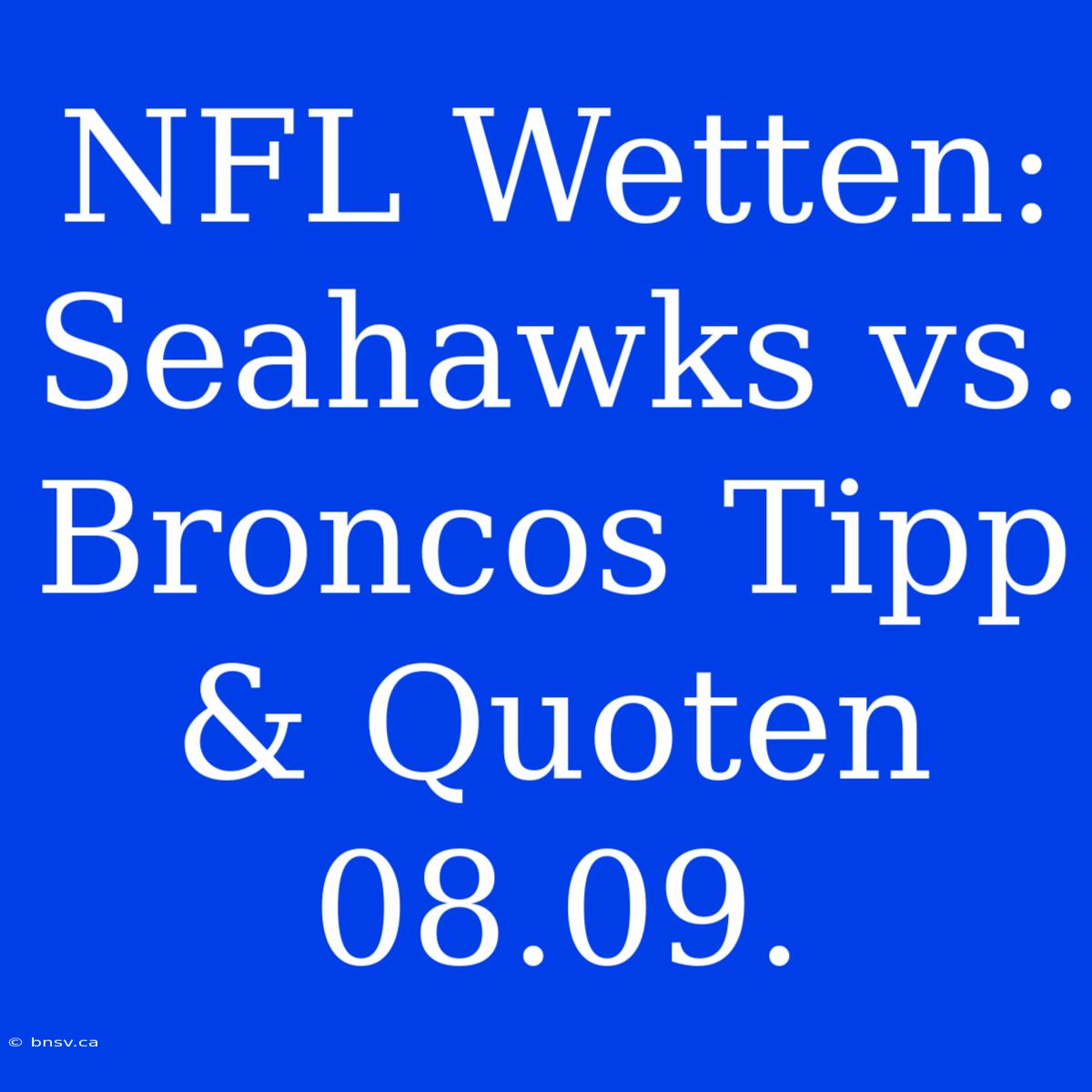 NFL Wetten: Seahawks Vs. Broncos Tipp & Quoten 08.09.