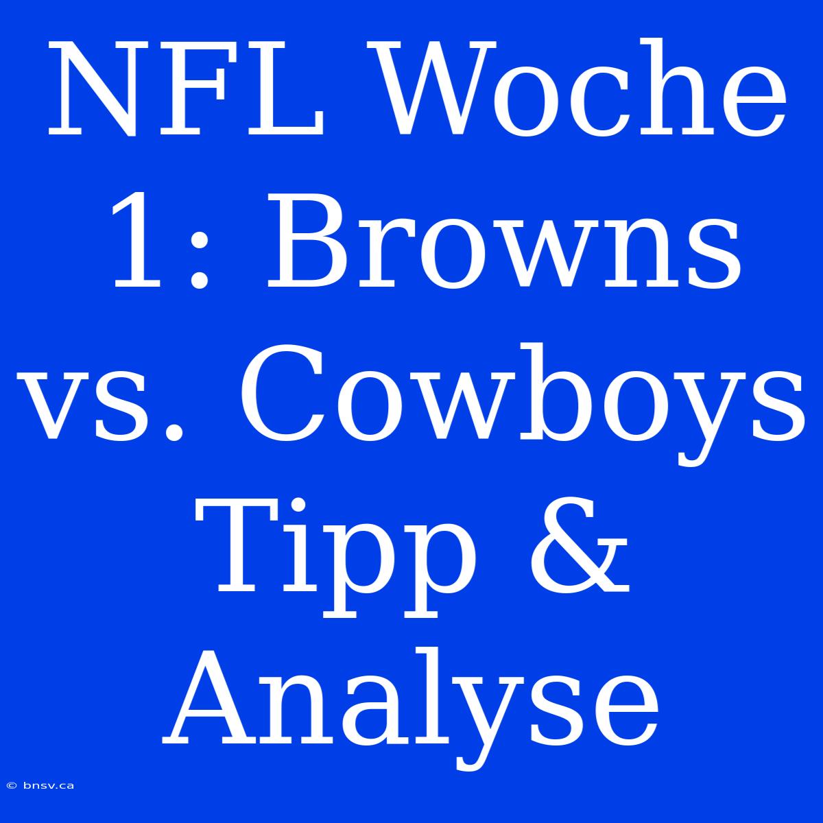 NFL Woche 1: Browns Vs. Cowboys Tipp & Analyse