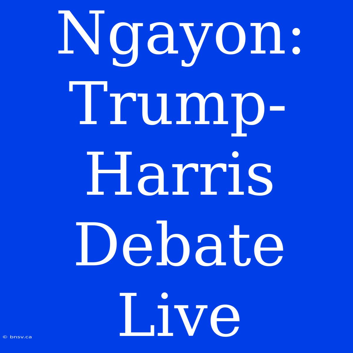 Ngayon: Trump-Harris Debate Live