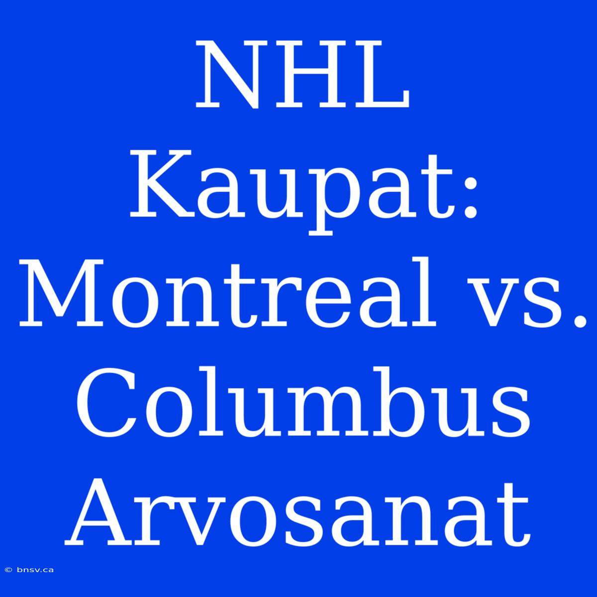 NHL Kaupat: Montreal Vs. Columbus Arvosanat