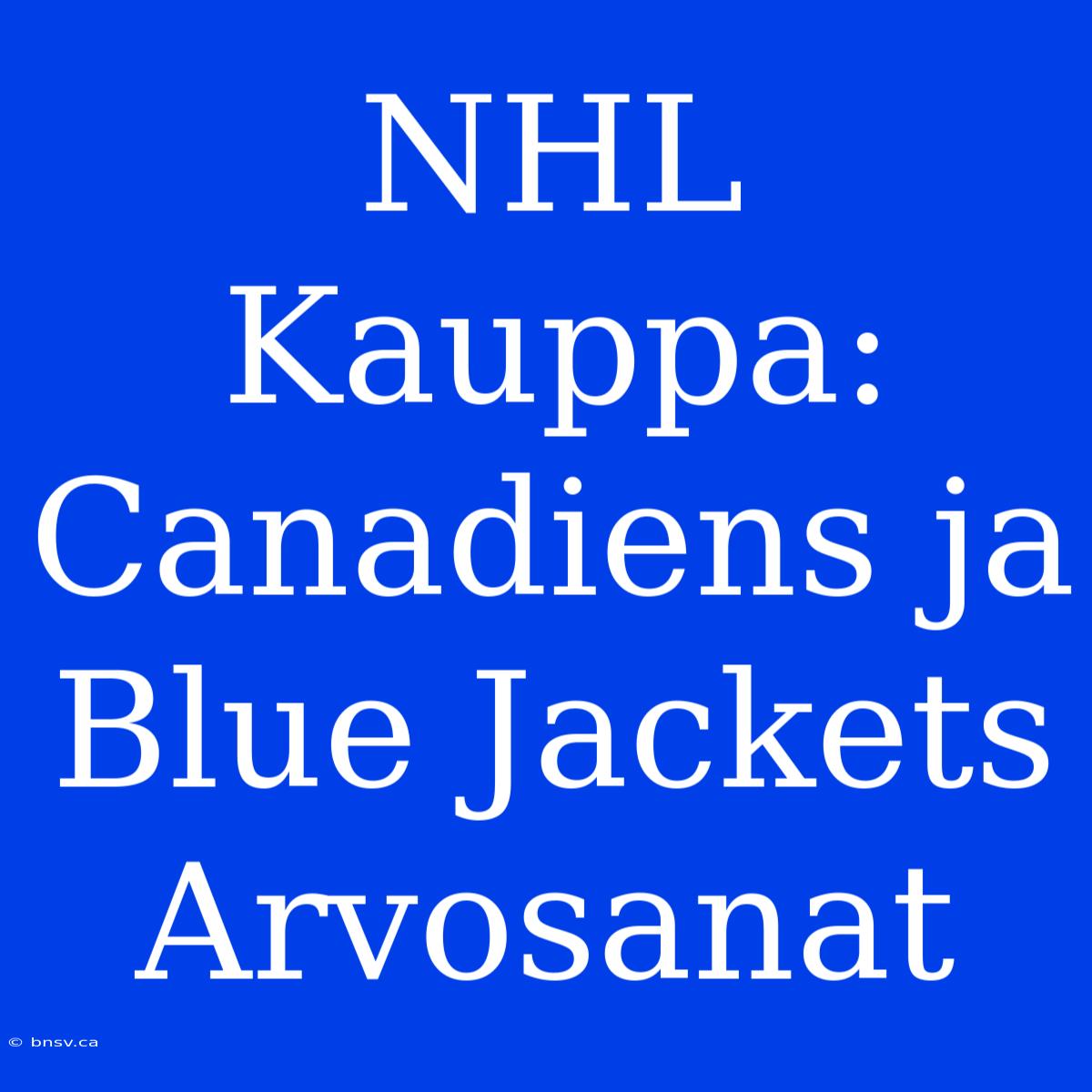 NHL Kauppa: Canadiens Ja Blue Jackets Arvosanat